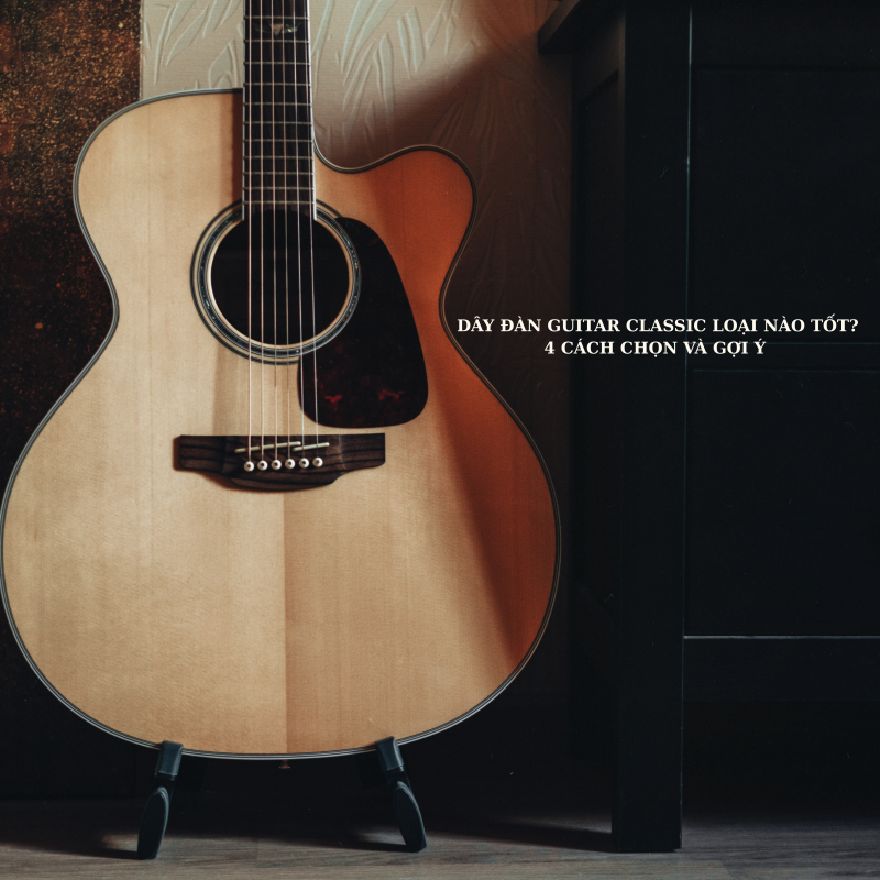 Dây đàn guitar classic loại nào tốt?